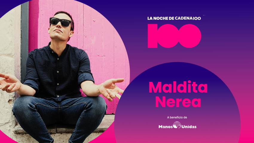 Maldita Nerea nos acompañarán en La Noche de CADENA 100