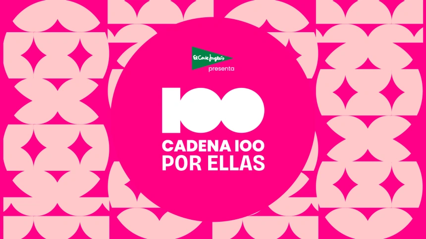 Vuelve CADENA 100 POR ELLAS: cuándo salen a la venta las entradas y la ...