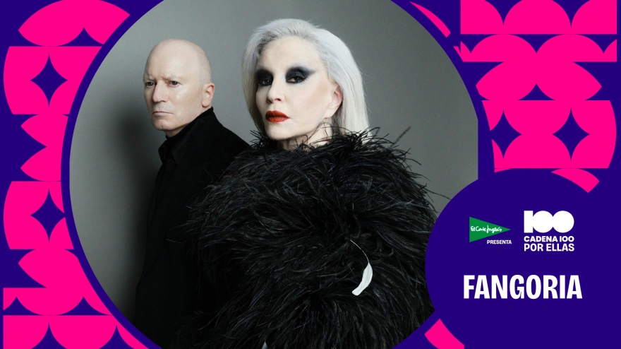 Fangoria, confirmados para CADENA 100 POR ELLAS 2026